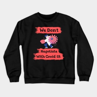 We Don't Negotiate (Covid-19) Crewneck Sweatshirt